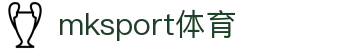 MK(体育科技有限公司)体育·官方网站